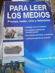 Para leer los medios Prensa, radio, cine y televisión Guillermo Michel
