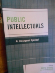Public intellectuals A endagere species? Edited by Amitai Etzioni and Alyssa Bowditch