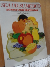 Sea usted su médico cúrese con las frutas Carlos Merino 