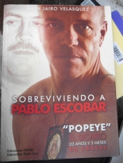 Sobreviviendo a Pablo Escobar “Popeye” El sicario 23 años y 3 meses de cárcel Jhon Jairo Velásquez