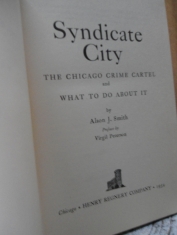 Syndicate city The Chicago crime cartel and What to do about it Alson J. Smith