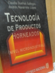 Tecnología de productos horneados (nivel microindustrial) Claudia Dueñas Gallegos y Andrés Navarrete