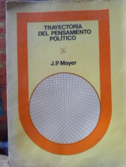 Trayectoria del pensamiento político J. P. Mayer 